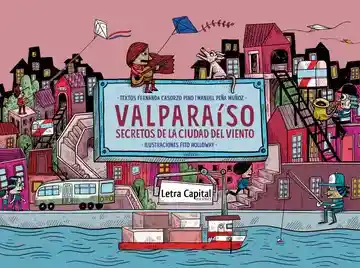 Valparaiso. Secretos de la Ciudad Del Viento