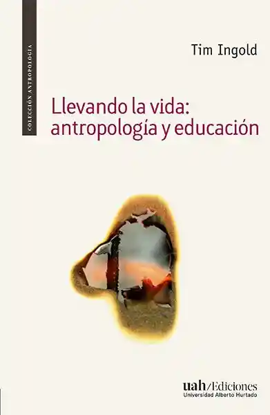 Llevando la Vida. Antropologia y Educacion