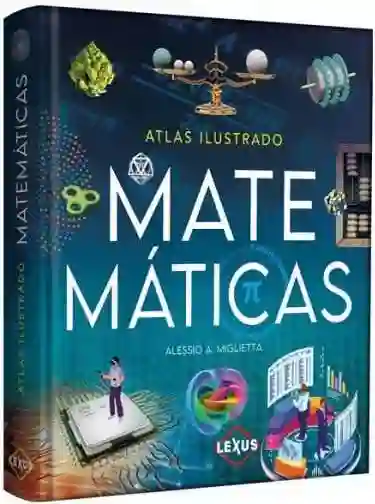 Matemáticas Atlas Ilustrado - Lexus Editores