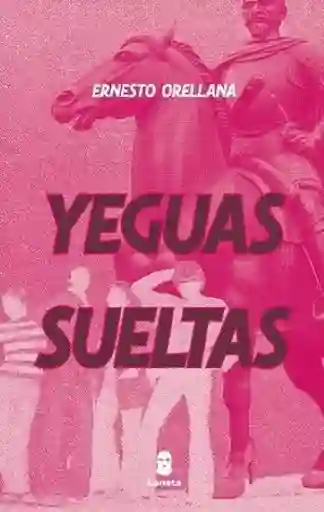 Yeguas Sueltas - Orellana Ernesto