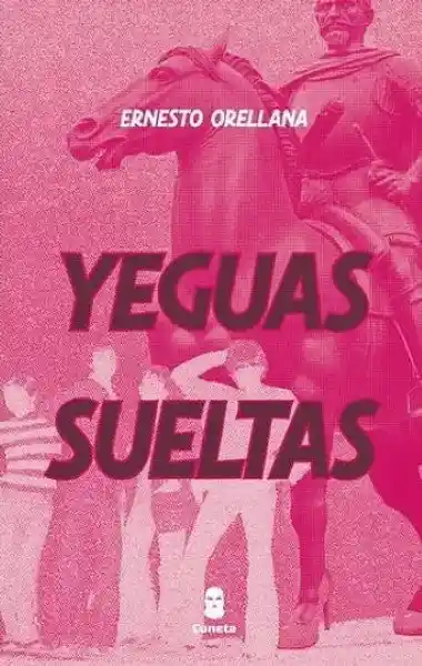 Yeguas Sueltas - Orellana Ernesto