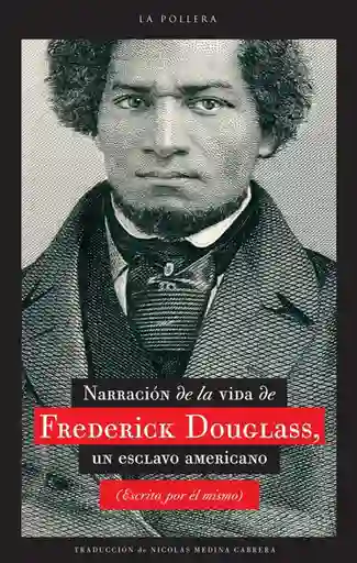 Narrativa de la Vida de Frederick Douglass. Un Esclavo Americano