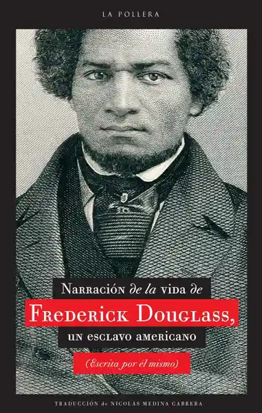 Narrativa de la Vida de Frederick Douglass. Un Esclavo Americano