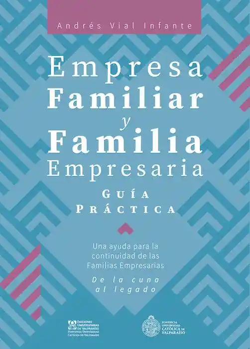 Empresa Familiar y Familia Empresaria. Guia Practica