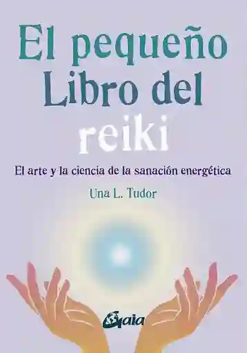 El Pequeño Libro Del Reiki - Tudor Una L.