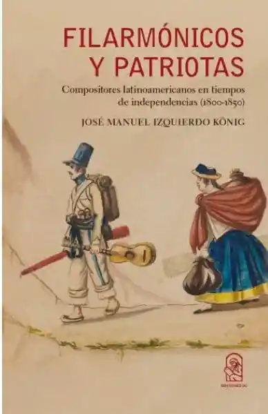 Filarmonicos y Patriotas - José Manuel Izquierdo Konig