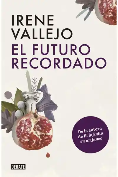 El Futuro Recordado - Irene Vallejo