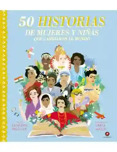 50 Historias de Mujeres y Niñas Que Cambiaron el Mundo
