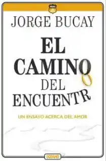 El Camino Del Encuentro - Bucay Jorge