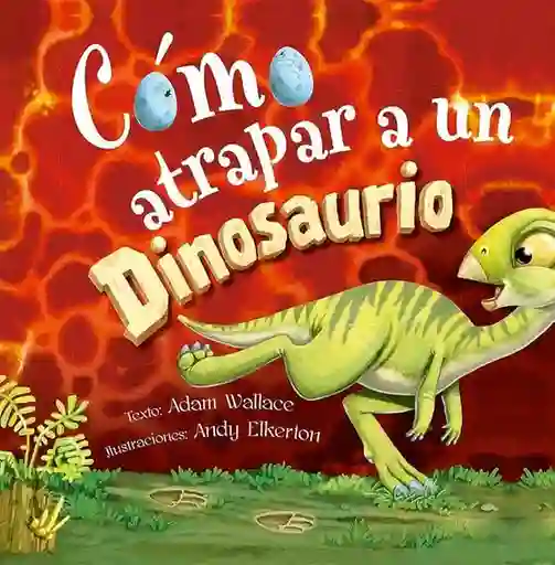 Como Atrapar a un Dinosaurio - Wallace Adam