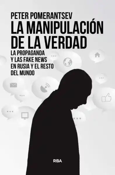 La Manipulación de la Verdad - Pomerantsev Peter