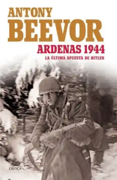 Ardenas 1944. La Última Apuesta de Hitler - Beevor Antony