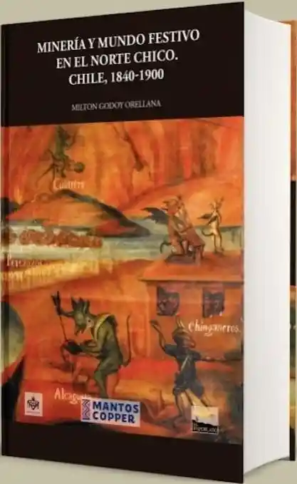 Minería y Mundo Festivo en el Norte Chico Chile 1840 - 1900