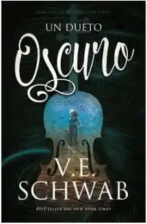 Un Dueto Oscuro - Schwab Victoria