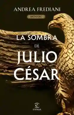 La Sombra de Julio Cesar (Serie Dictator #1)