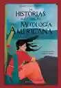 Las Historias Más Bellas de la Mitología Americana