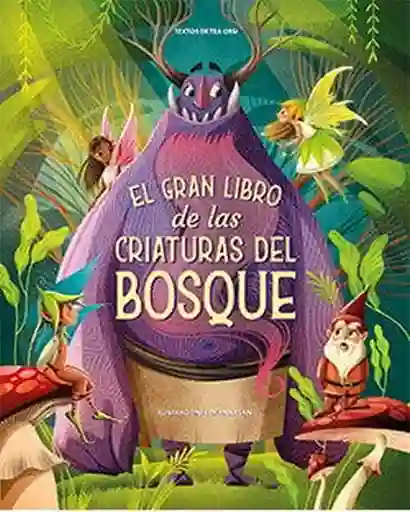 El Gran Libro de Las Criaturas Del Bosque - Lang Anna