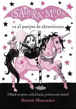 Isadora Moon va al Parque de Atracciones (Isidora Moon #7)