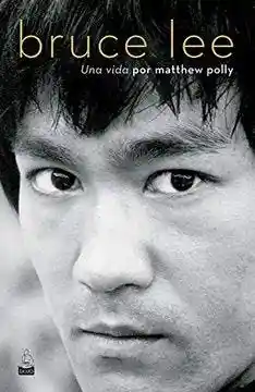 Bruce Lee. Una Vida