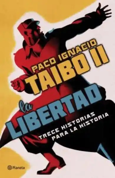 La Libertad Trece Historias Para la Historia