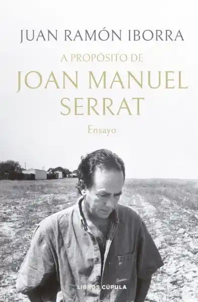 A Propósito de Joan Manuel Serrat - Iborra Juan Ramón