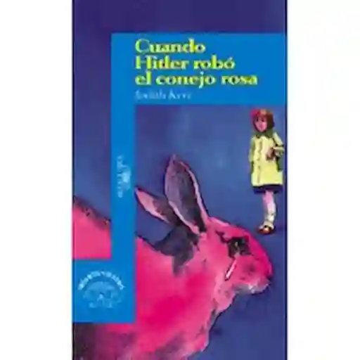 Cuando Hitler Robo el Conejo Rosa - Alfaguara Azul
