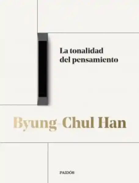 La Tonalidad Del Pensamiento - Han Byung-Chul