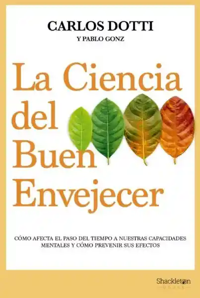 La Ciencia Del Buen Envejecer - Dotti Carlos