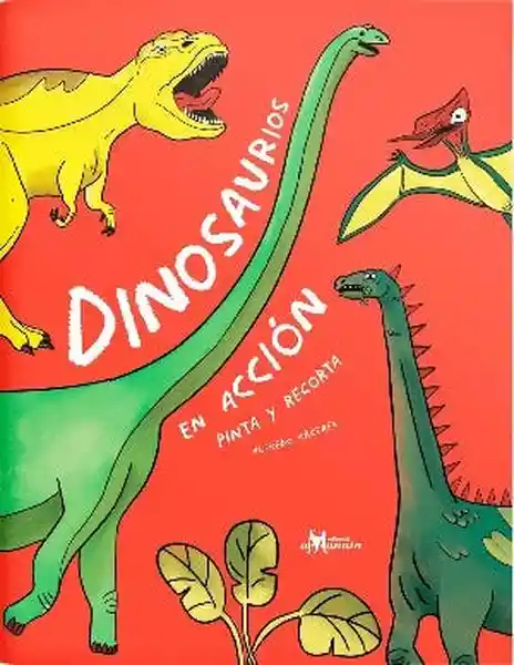 Dinosaurios en Acción. Pinta y Recorta - Caceres Alfredo