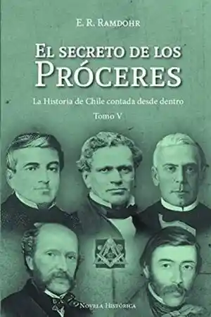 El Secreto de Los Proceres V. La Historia de Chile