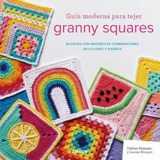 Guía Moderna Para Tejer Granny Squares - Semaan Celine