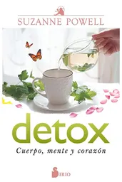 Détox. Cuerpo Mente y Corazón - Powell Suzanne