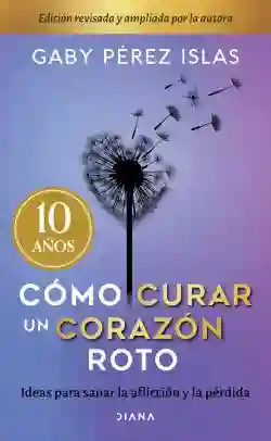 Como Curar un Corazon Roto (10 Aniversario)