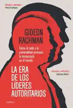 La Era de Los Líderes Autoritarios - Rachman Gideon