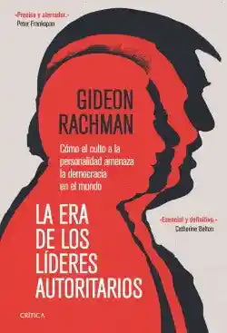 La Era de Los Líderes Autoritarios - Rachman Gideon