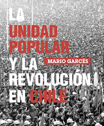 La Unidad Popular y la Revolucion en Chile