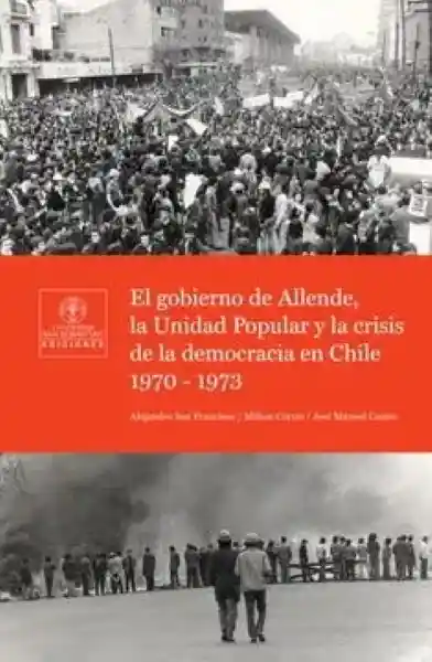 El Gobierno de Allende Unidad Popular - San Francisco Alejandro