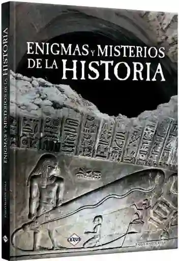 Enigmas y Misterios de la Historia - Lexus Editores