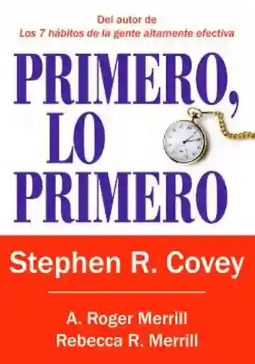 Primero lo Primero - Covey Stephen R.