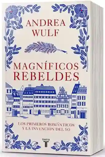 Magnificos Rebeldes - Andrea Wulf