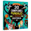 30 Campeones Mundiales Que Hicieron Historia