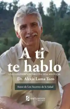 A ti te Hablo : Una Conversacion Para Un