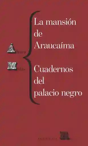 La Mansion de Araucaima. Cuadernos Del Palacio Negro