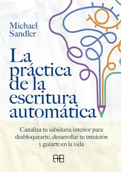 La Práctica de la Escritura Automática - Sandler Michael