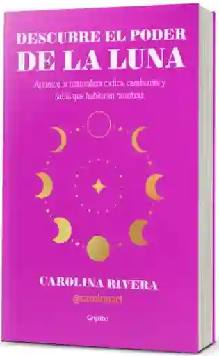 Descubre el Poder de la Luna - Rivera Muñoz Carolina Paz