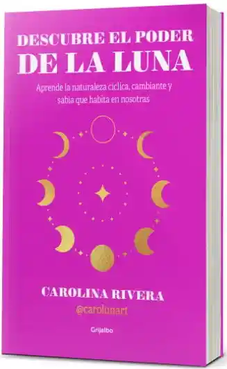 Descubre el Poder de la Luna - Rivera Muñoz Carolina Paz