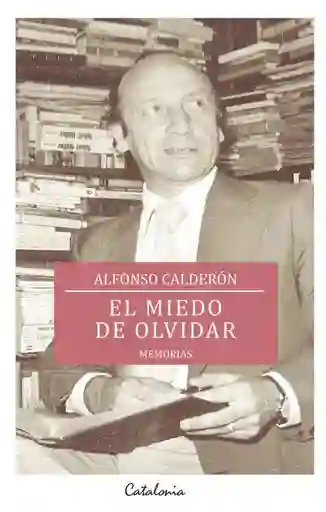 El Miedo de Olvidar - Calderón Alfonso