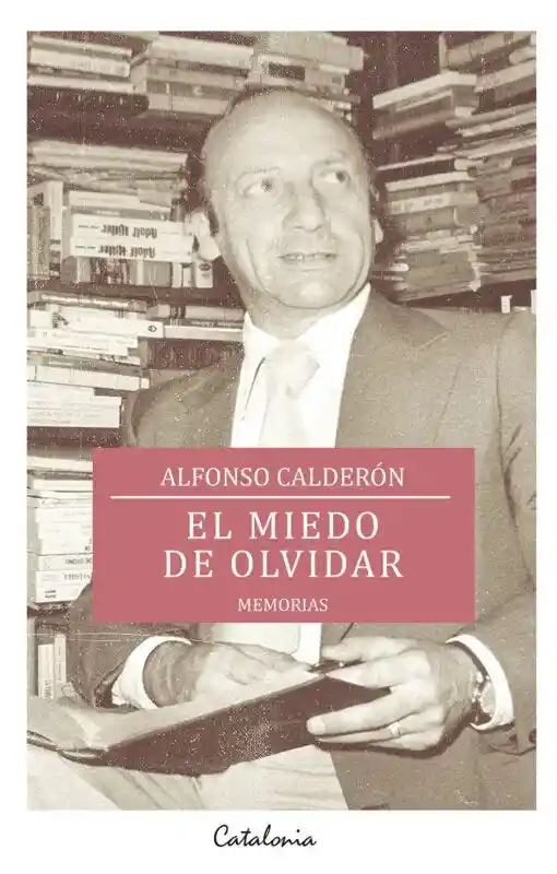 El Miedo de Olvidar - Calderón Alfonso