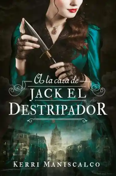 A la Caza de Jack el Destripador - Maniscalco Kerri