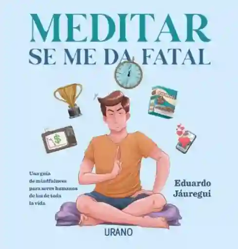 Meditar se me da Fatal - Jauregui Eduardo